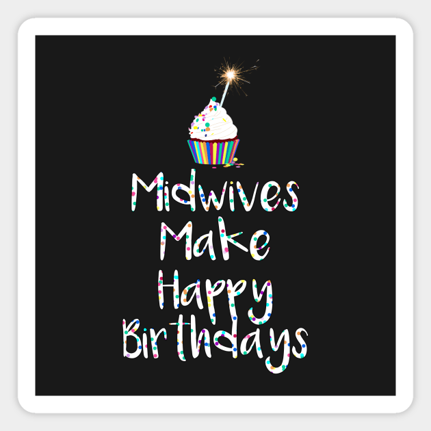 Midwives Make Happy Birthdays Magnet by midwifesmarket